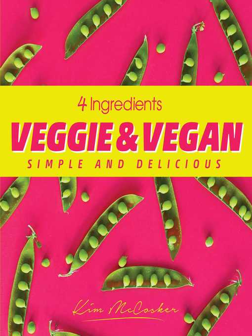 Title details for 4 Ingredients Veggie and Vegan by Kim McCosker - Wait list